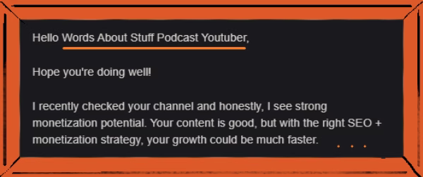 Orange doodled art frame around a screenshot that says: Hello Words About Stuff Podcast Youtuber, Hope you’re doing well! I recently checked your channel and honestly, I see strong monetization potential. Your content is good, but with the right SEO + monetization strategy, your growth could be much faster…